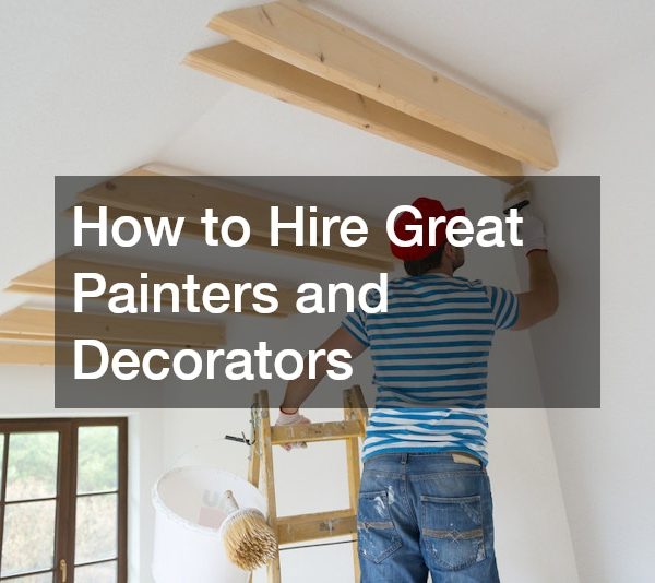 How to Hire Great Painters and Decorators