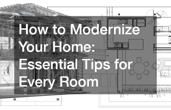 How to Modernize Your Home Essential Tips for Every Room