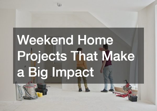 Weekend Home Projects That Make a Big Impact