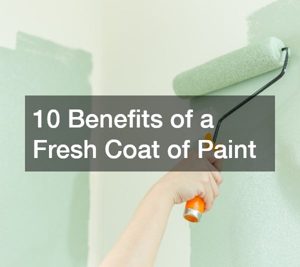10 Benefits of a Fresh Coat of Paint